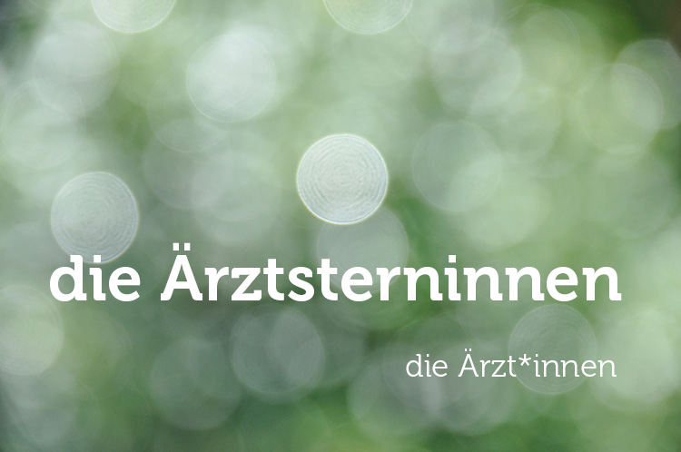 gendergerechte sprache am beispiel die &auml;rztinnen